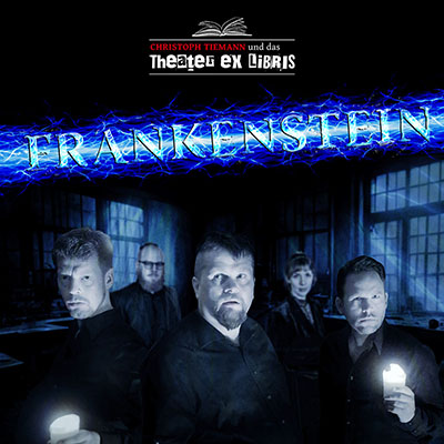 Theater ex libris: FRANKENSTEIN - Live-Hörspiel nach Mary Shelley