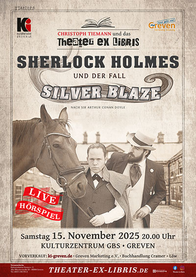 Christoph Tiemann & das Theater ex libris mit SHERLOCK HOLMES UND DER FALL SILVER BLAZE Live-Hörspiel nach den Geschichten von Sir Arthur Conan Doyle