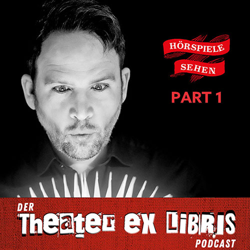 HÖRSPIELE SEHEN - der Theater ex libris-Podcast